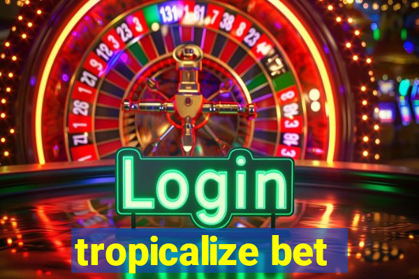 tropicalize bet